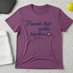 Friends that pickle together T-shirt
