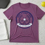 Yes I Take This Way Too Seriously T-shirt