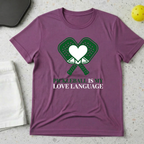Pickleball Is My Love Language T-shirt