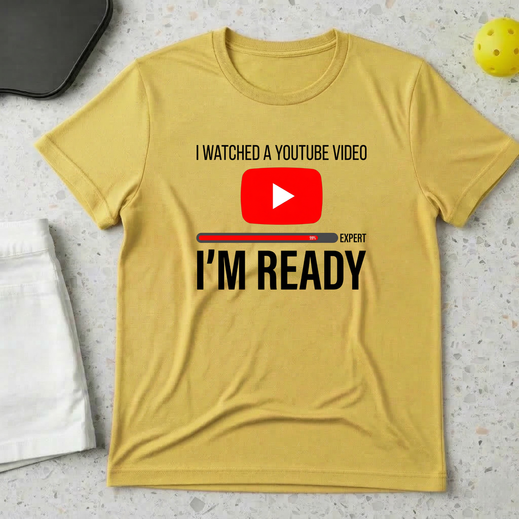 I Watched A Youtube Video Am Ready T-shirt