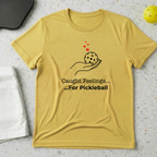 Caught Feelings For Pickleball T-shirt