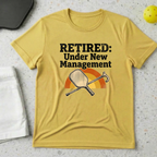 Retired Under New Management T-shirt