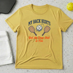 My Back Hurts But My Drop Shot is Fire T-shirt