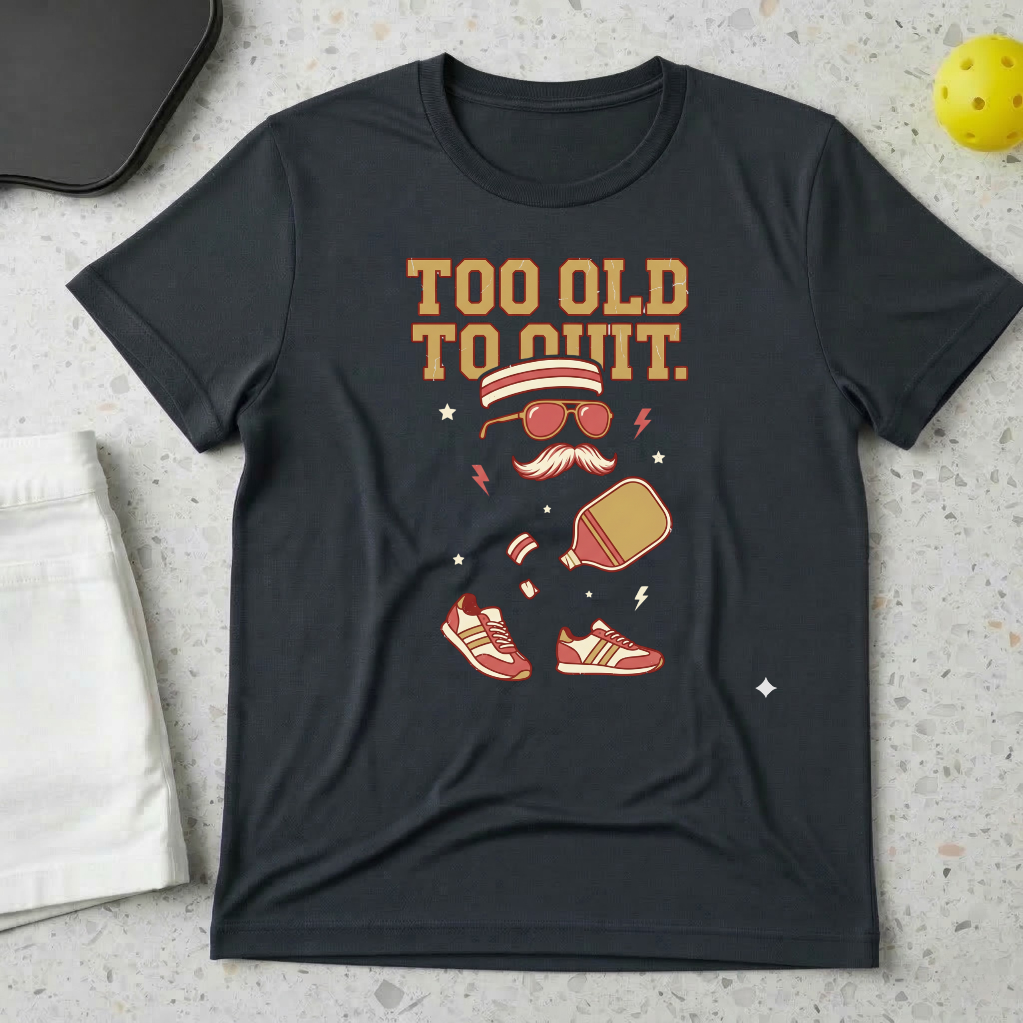 Too Old to quit T-shirt