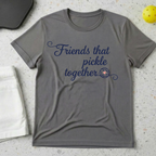 Friends that pickle together T-shirt
