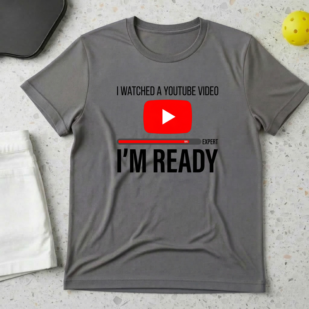 I Watched A Youtube Video Am Ready T-shirt