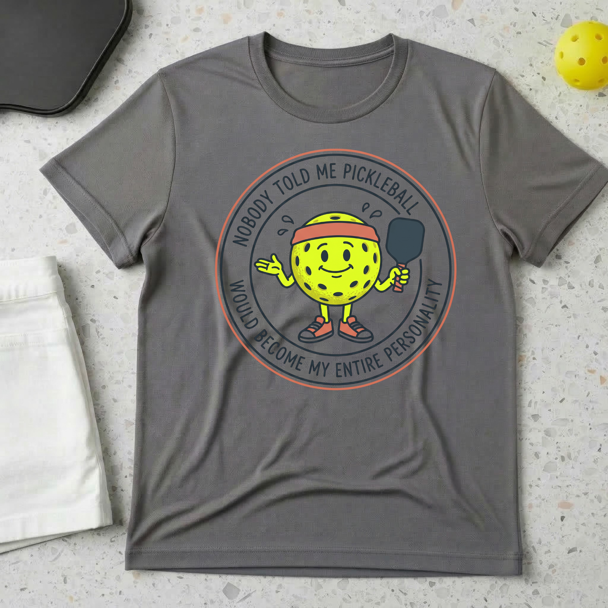 Nobody Told Me Pickleball Would Become My Entire Personality T-shirt