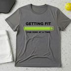 Getting Fit One Dink At A Time T-shirt
