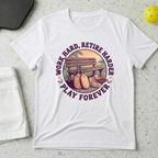 Work Harder. Retire Harder T-shirt