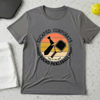Escaped Corporate, Found Pickleball T-shirt