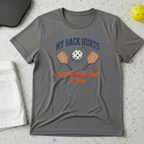 My Back Hurts But My Drop Shot is Fire T-shirt