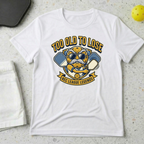 Too Old to Lose T-shirt