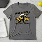 Dink Badger takes what it wants T-Shirt