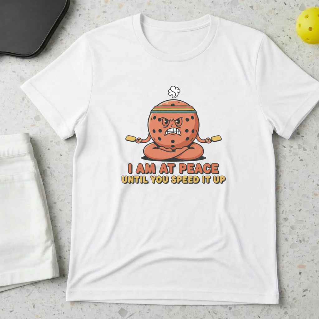 I am at peace until you speed it up T-Shirt