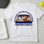 The Couple Fighting On The Way Home From Mixed Doubles T-shirt