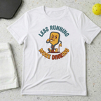 Less running more dinking T-shirt