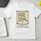 I tracked my ancestors they were all in the kitchen T-Shirt