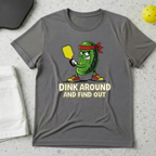 Dink around and find out T-Shirt