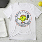 Nobody Told Me Pickleball Would Become My Entire Personality T-shirt