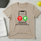 Canceling Plans Since I Found Pickleball T-shirt