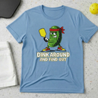 Dink around and find out T-Shirt