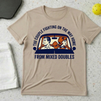 The Couple Fighting On The Way Home From Mixed Doubles T-shirt