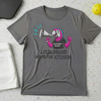 Loud Proud and in the kitchen T-Shirt