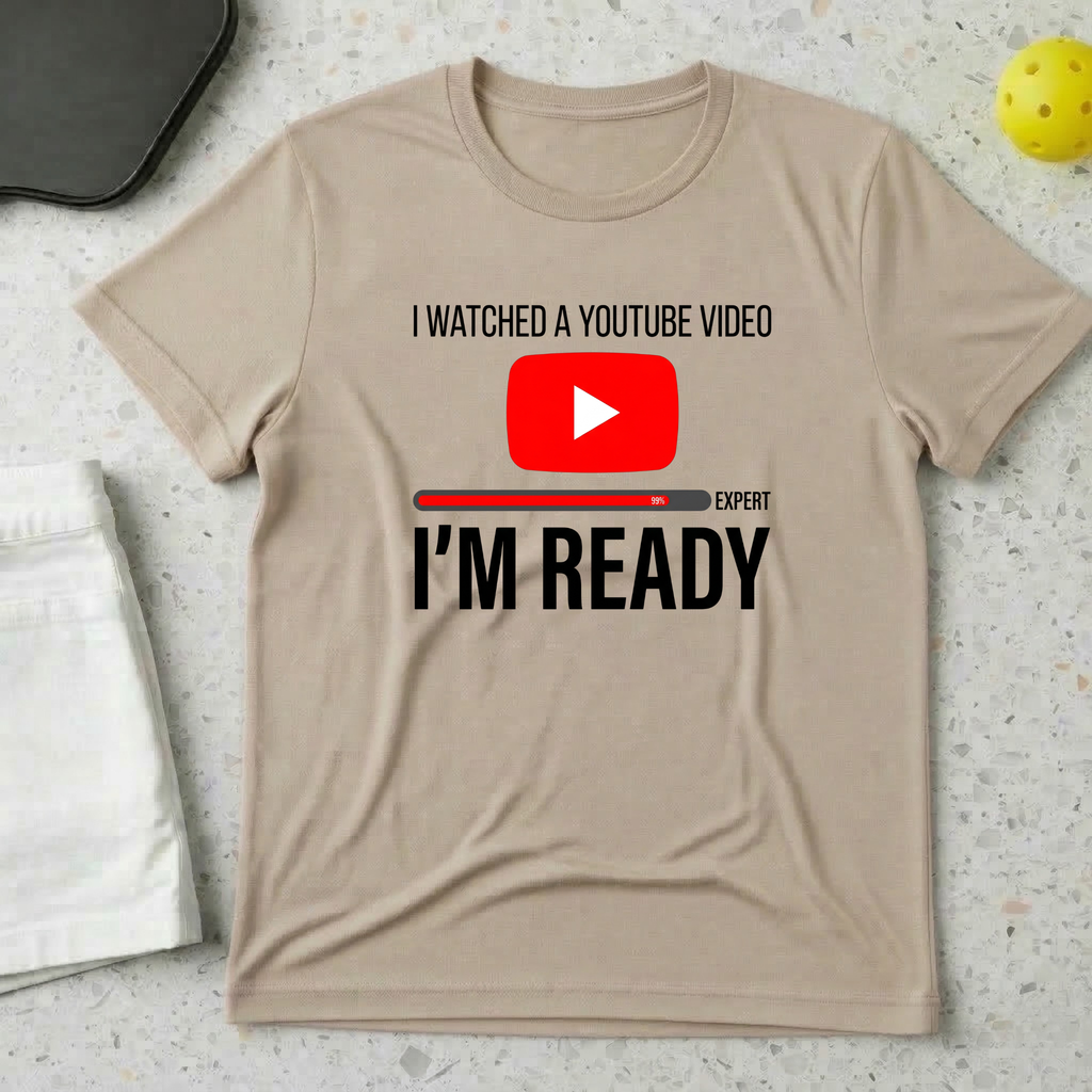 I Watched A Youtube Video Am Ready T-shirt
