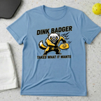 Dink Badger takes what it wants T-Shirt