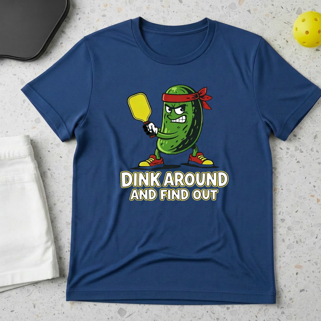 Dink around and find out T-Shirt