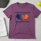 Stronger in the kitchen better as a team T-Shirt