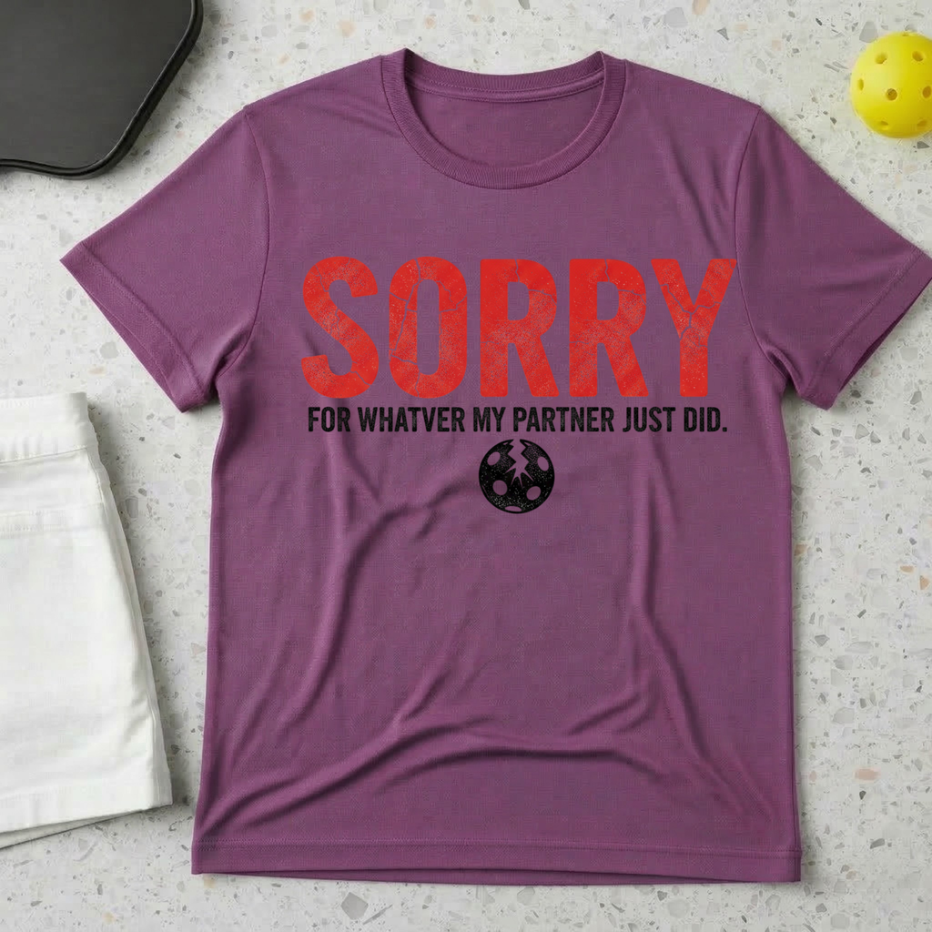 Sorry for what my partner just did T-Shirt