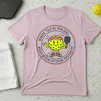 Nobody Told Me Pickleball Would Become My Entire Personality T-shirt