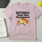 Retired Under New Management T-shirt