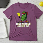 Dink around and find out T-Shirt