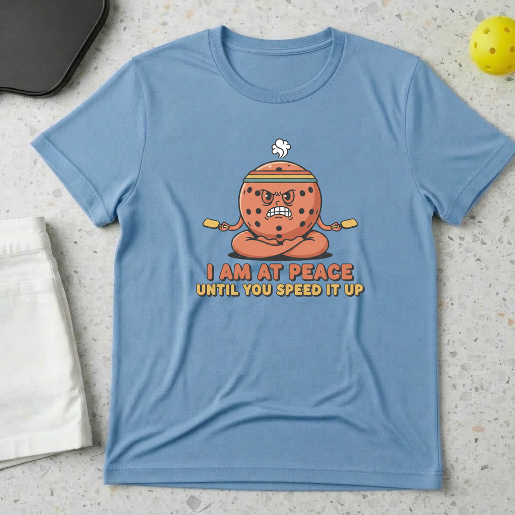 I am at peace until you speed it up T-Shirt
