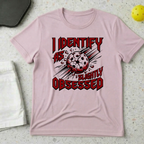 I identify as slightly obsessed T-shirt