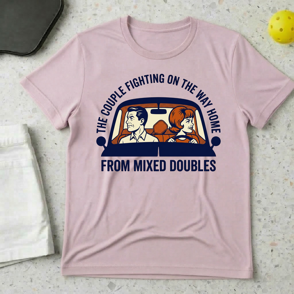 The Couple Fighting On The Way Home From Mixed Doubles T-shirt