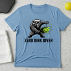 Zero dink given T-Shirt