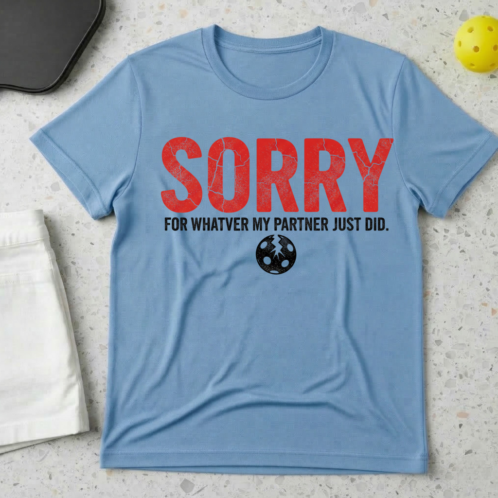 Sorry for what my partner just did T-Shirt