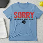 Sorry for what my partner just did T-Shirt