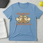 We're not fast but we are loud T-Shirt