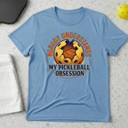 Nobody Understands My Pickleball Obsession T-shirt