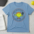 Nobody Told Me Pickleball Would Become My Entire Personality T-shirt