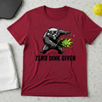 Zero dink given T-Shirt