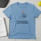 Caught Feelings For Pickleball T-shirt