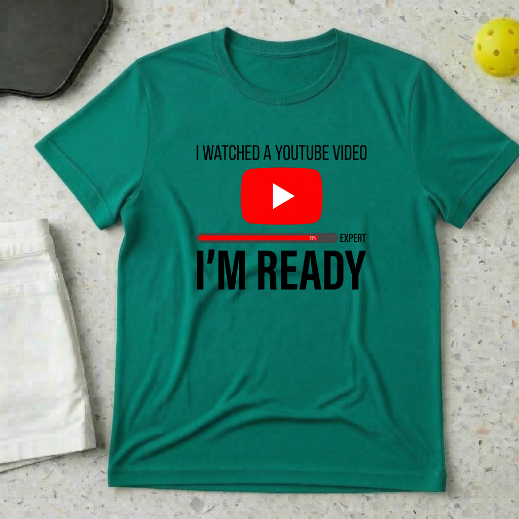 I Watched A Youtube Video Am Ready T-shirt
