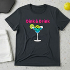 dink and drink T-Shirt