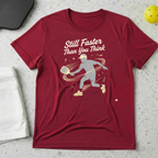 Still faster than you think T-shirt