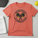 too old to quit too stubborn to lose T-shirt